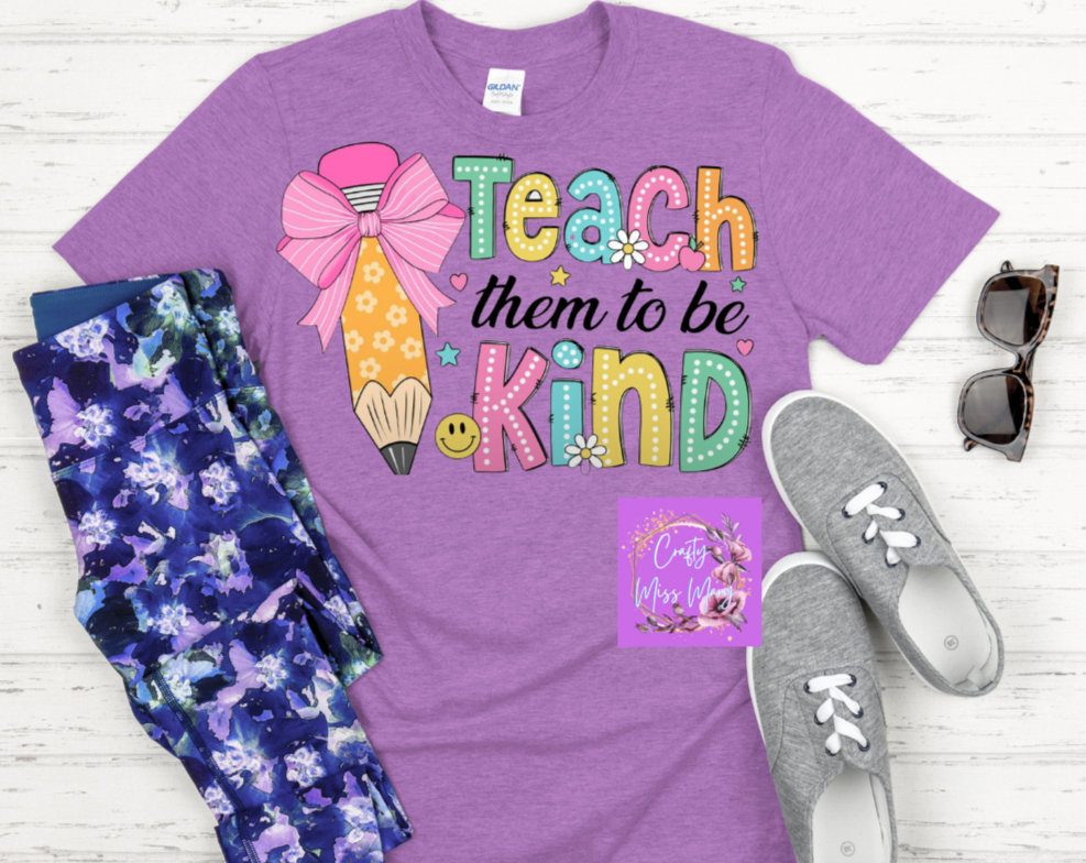 Teach Them To Be Kind -Shirt