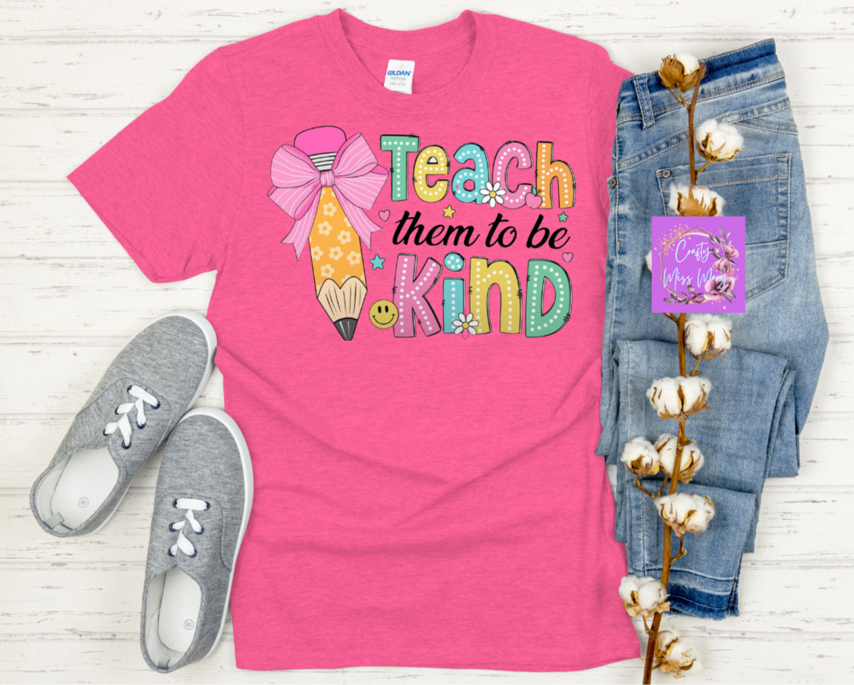 Teach Them To Be Kind -Shirt