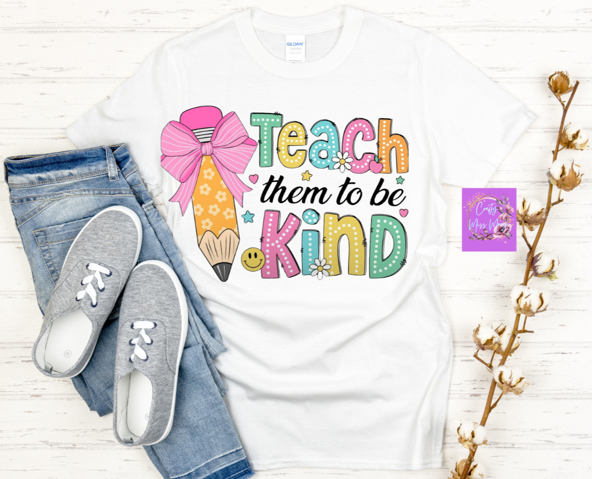 Teach Them To Be Kind -Shirt