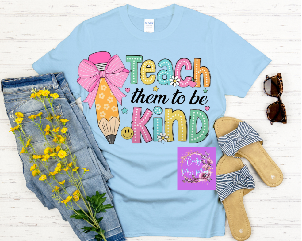 Teach Them To Be Kind -Shirt