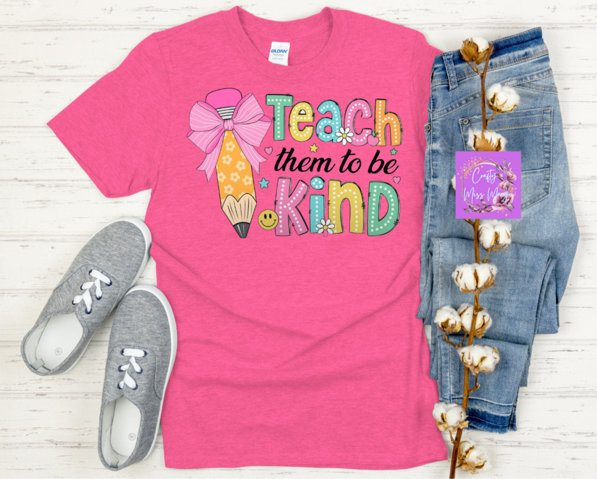 Teach Them To Be Kind T-Shirt