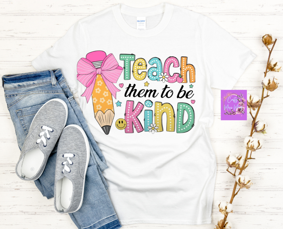 Teach Them To Be Kind T-Shirt