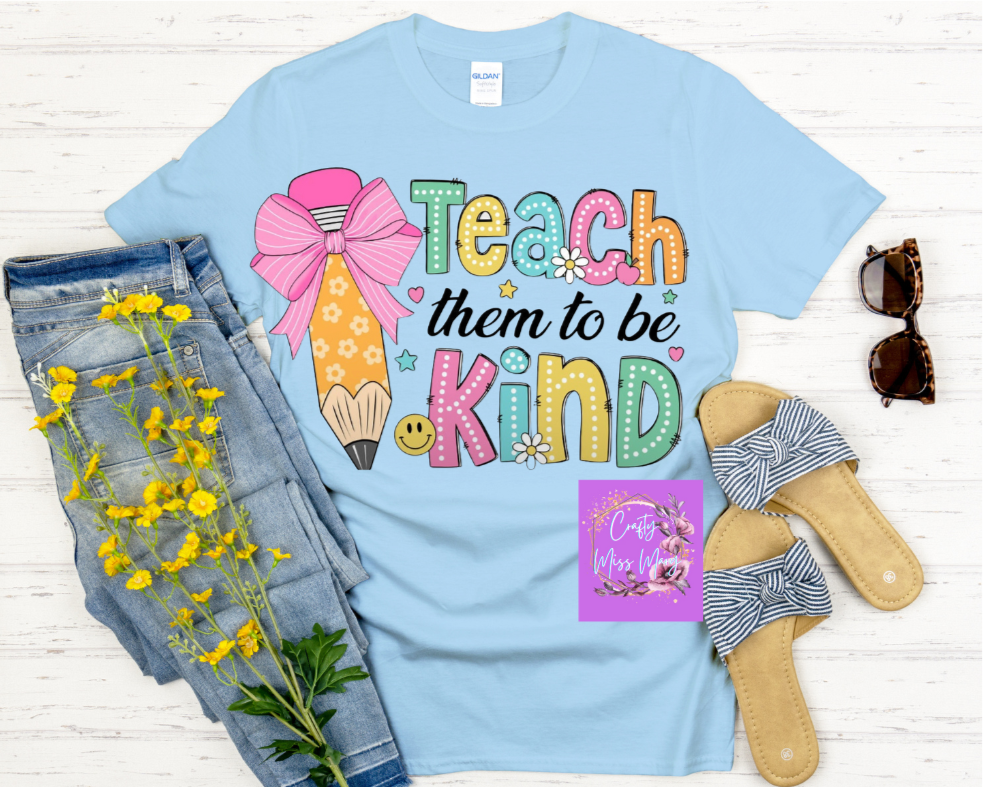 Teach Them To Be Kind T-Shirt